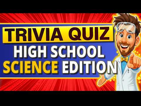 60 SUPER FUN Trivia Quiz Questions – Do You Remember High School SCIENCE?